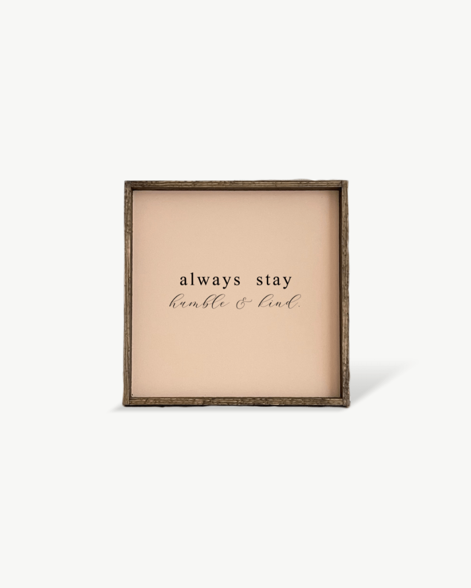 Always Stay Humble & Kind Wood Sign – Wall Art Quote - AURABAGS SHOP