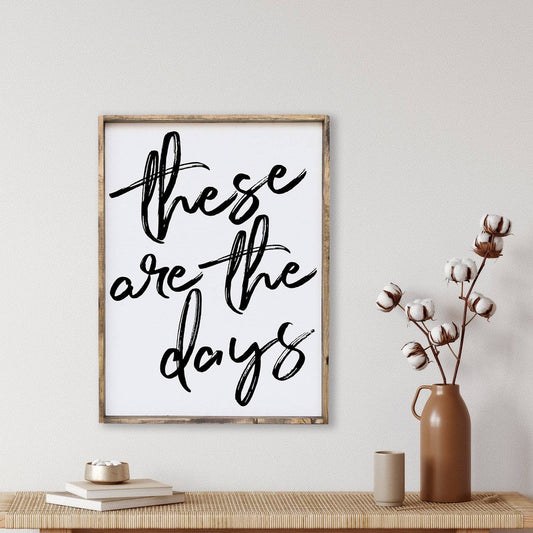 These Are The Days Wood Sign