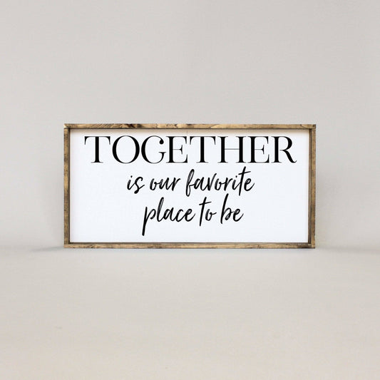Together Is Our Favorite Place To Be Wood Sign - AURABAGS SHOP