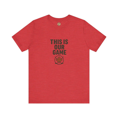 This Is Our Game Women's T-Shirt – Canada Maple Leaf Tee