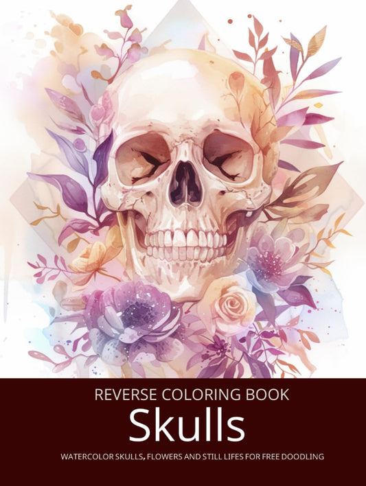 Skulls and Flowers, A Reverse Coloring Book for Teens, Adults and Seniors: Ink Tracing Fantasy with Creepy Gothic Botanicals and Watercolor Still Lifes for Dark Art, Free Doodling, Creative Fun, and Stress Relief – Halloween Horror Special