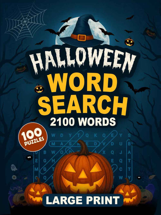 Halloween Word Search: 100 Large Print Puzzles with 2100 Spooky & Fun Words to Celebrate the Magic of Halloween