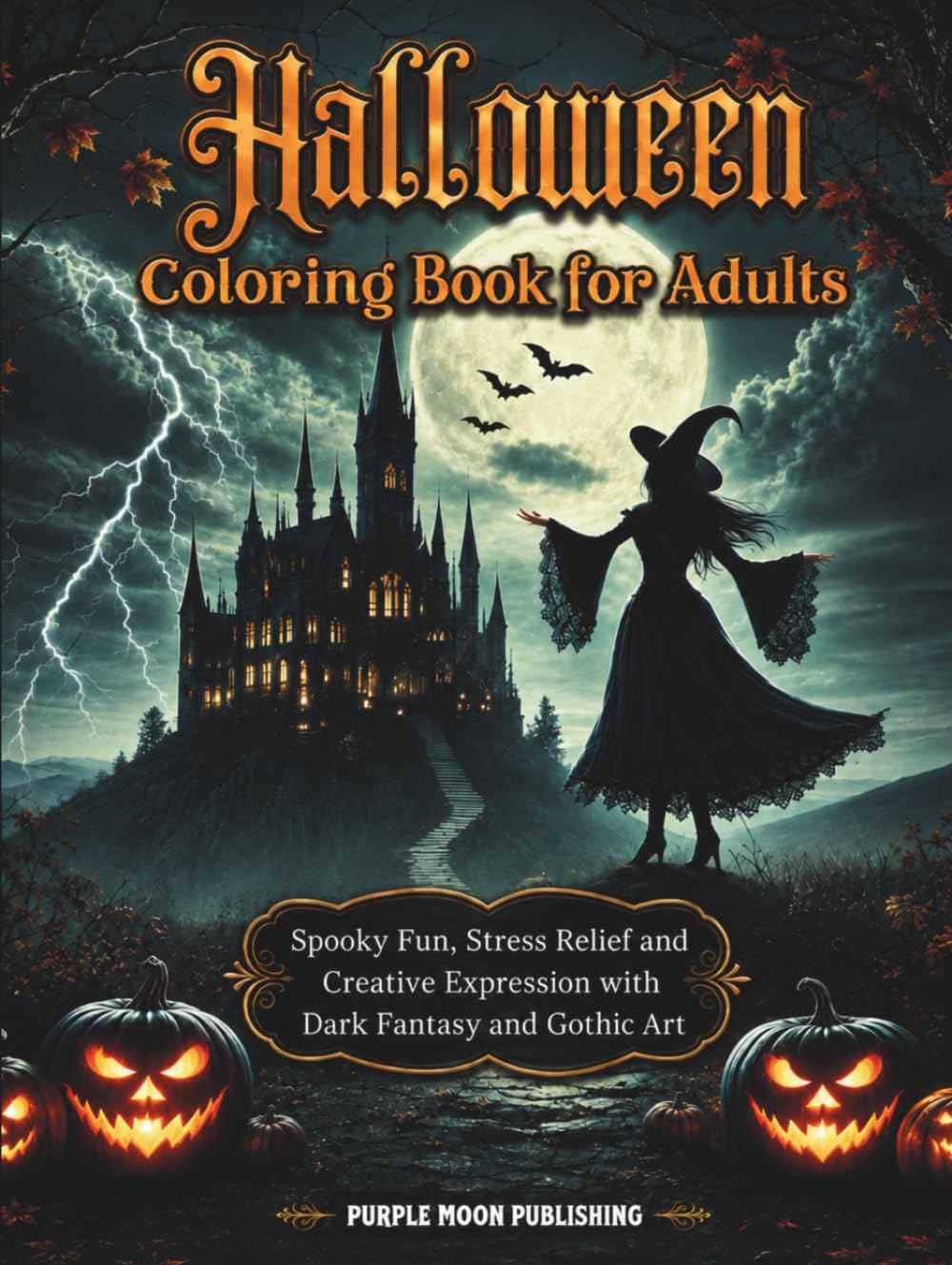 Halloween Coloring Book for Adults: Spooky Fun, Stress Relief and Creative Expression with Dark Fantasy and Gothic Art