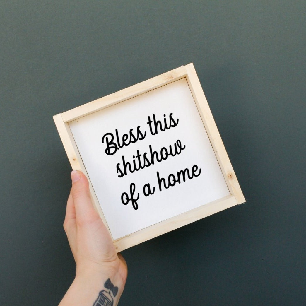 "Bless This Shit Show of a Home" Funny Wood Sign