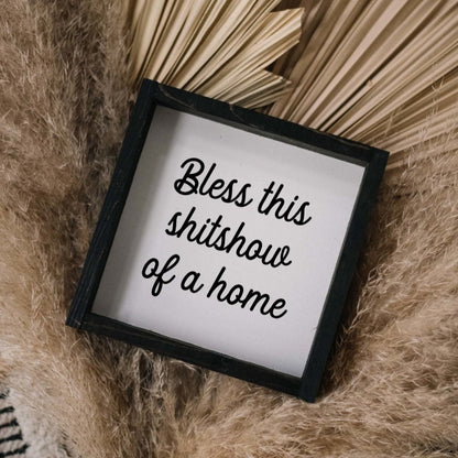 "Bless This Shit Show of a Home" Funny Wood Sign