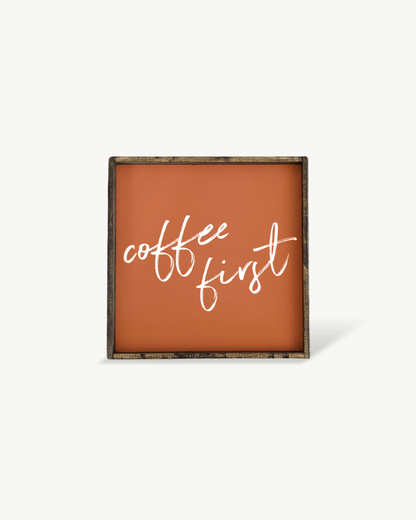 Coffee First Wood Sign – Modern Farmhouse Wall Art