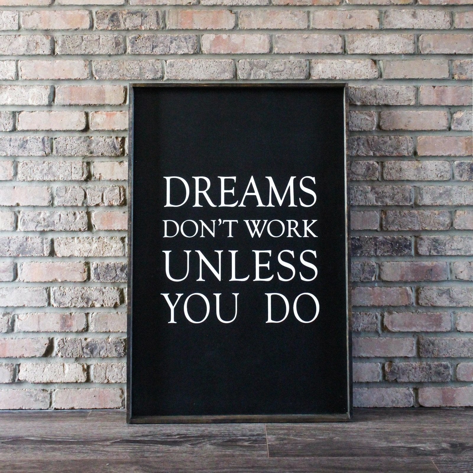 Dreams Don't Work Unless You Do Wood Sign - AURABAGS SHOP