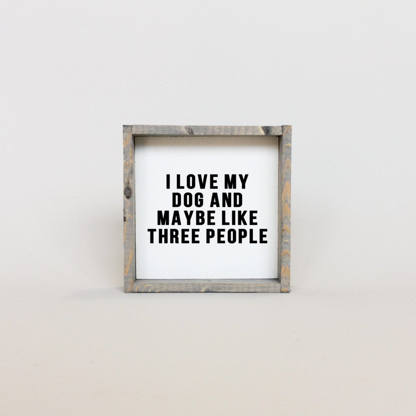 I Love My Dog and Maybe Like 3 People Wood Sign - AURABAGS SHOP