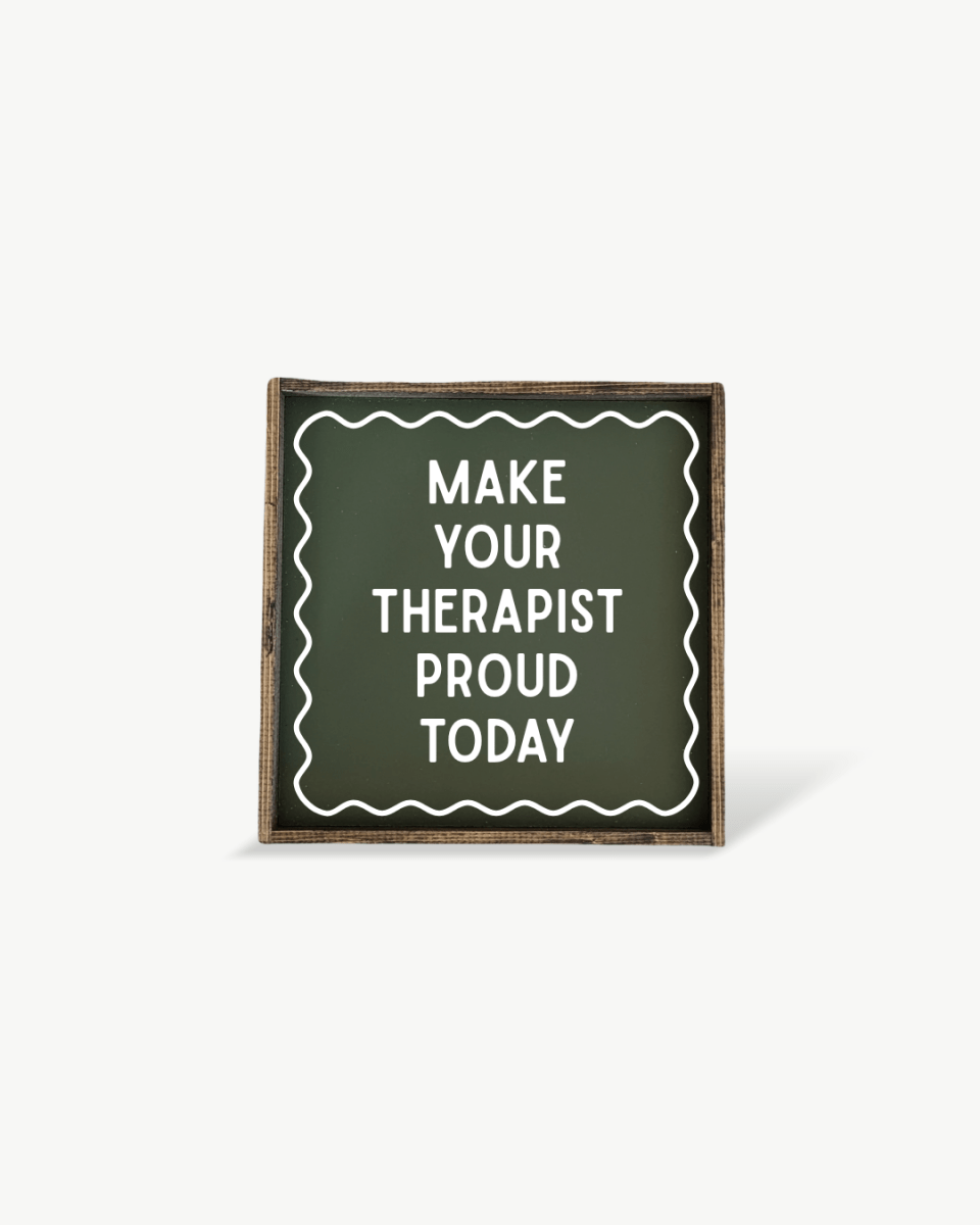 'Make Your Therapist Proud Today' Funny Self-Care Wood Sign - AURABAGS SHOP