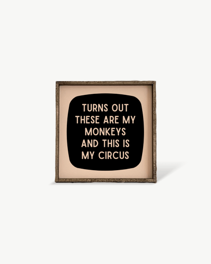 'These Are My Monkeys & This Is My Circus' - Funny Wood Sign - AURABAGS SHOP