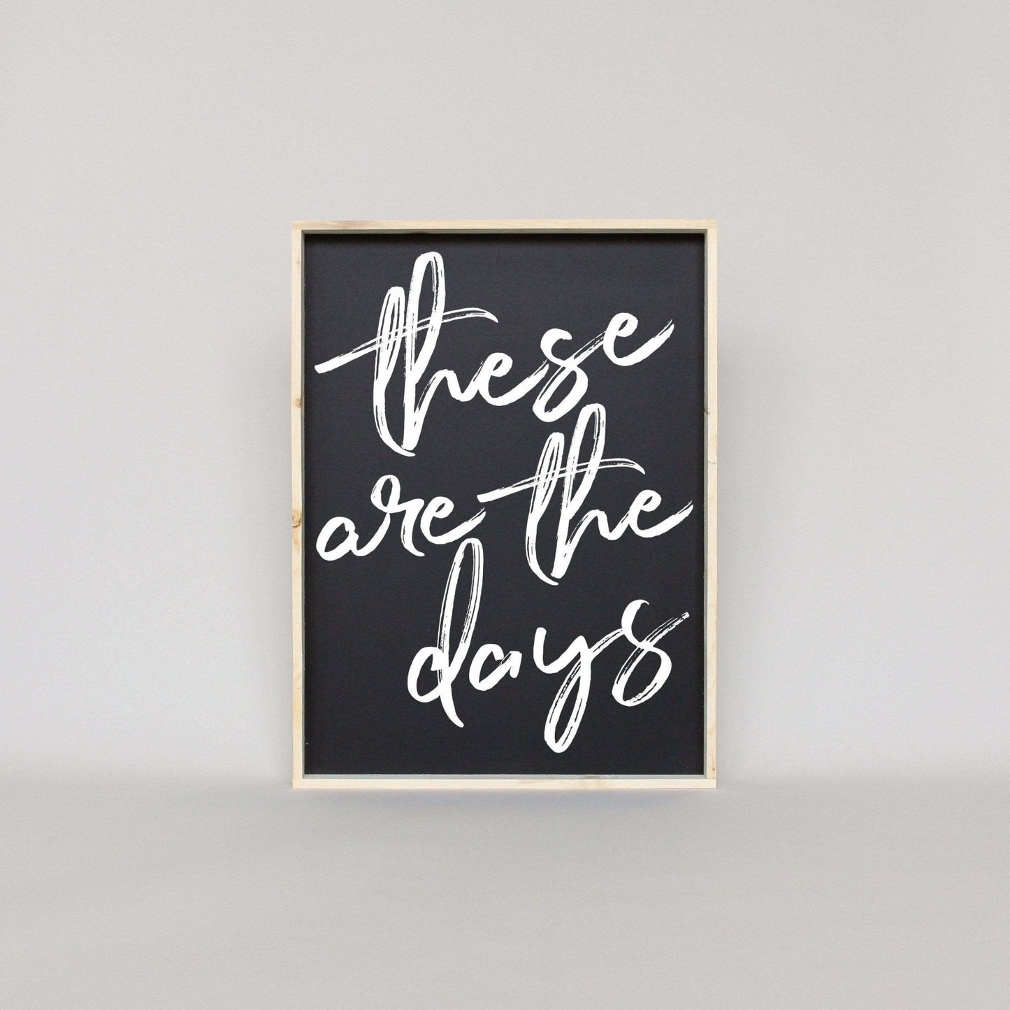 These Are The Days Wood Sign