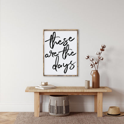 These Are The Days Wood Sign
